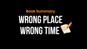 wrong place wrong time book summary